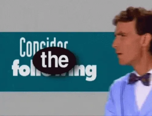 Bill Nye: Consider the Following